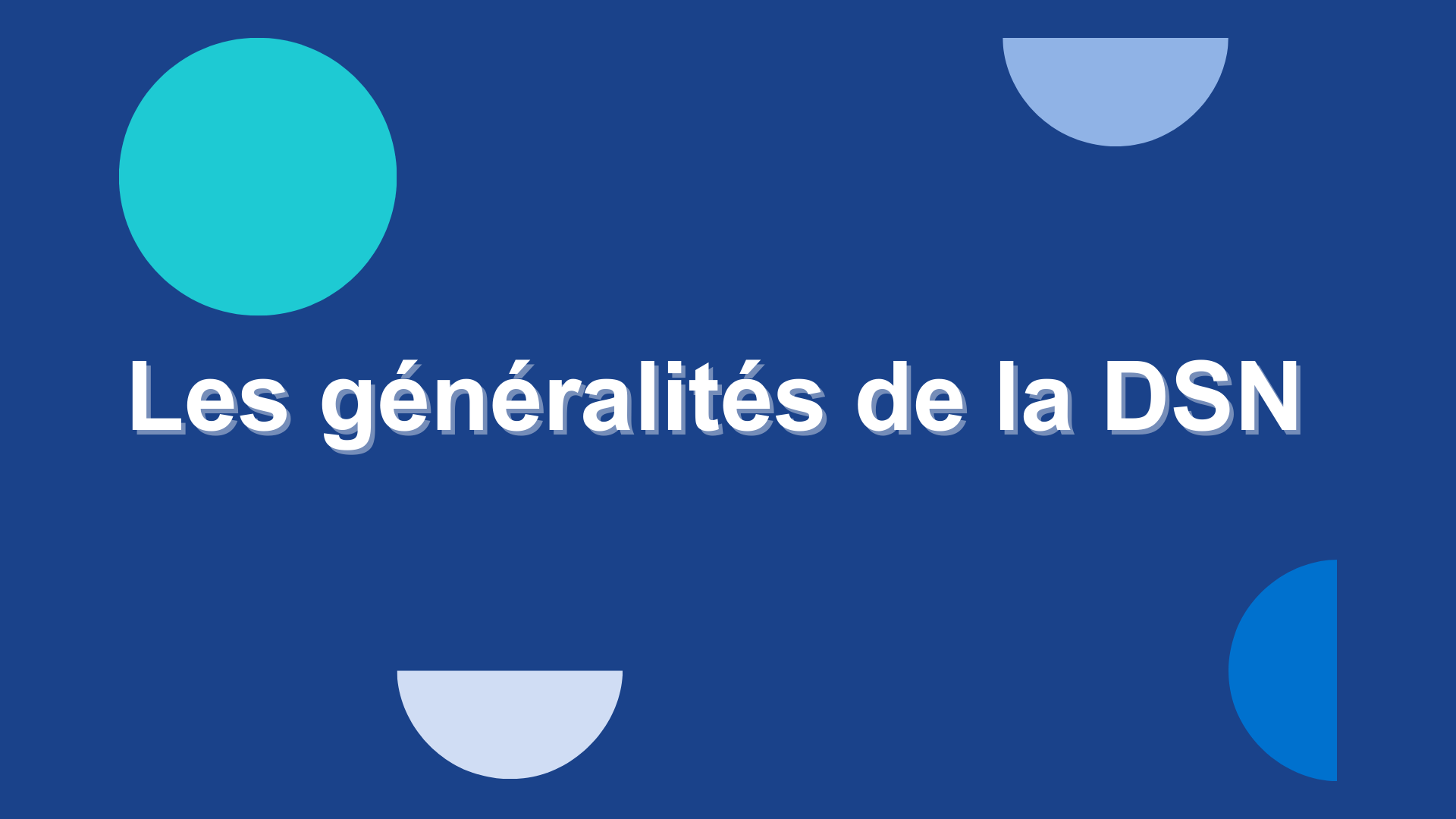 Cliquez pour aller sur la page Les généralités de la DSN